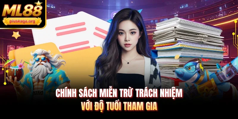 Chính sách miễn trừ trách nhiệm với độ tuổi tham gia