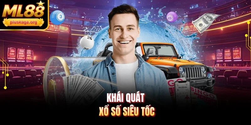 Khái quát xổ số siêu tốc